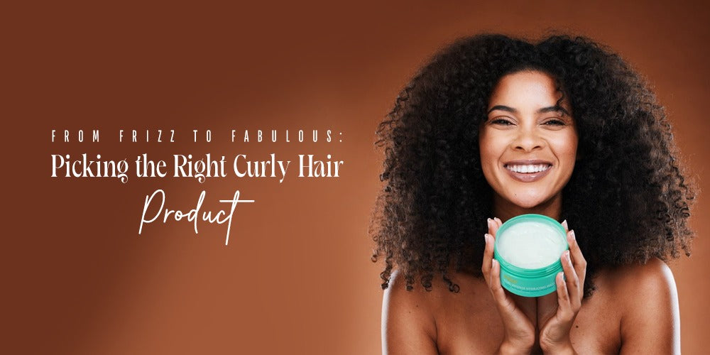 How to Choose the Right Curly Hair Products for Your Hair Type